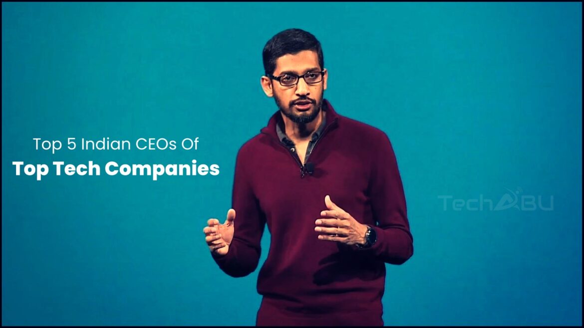 Top 5 Indian CEOs Of Top American Tech Companies