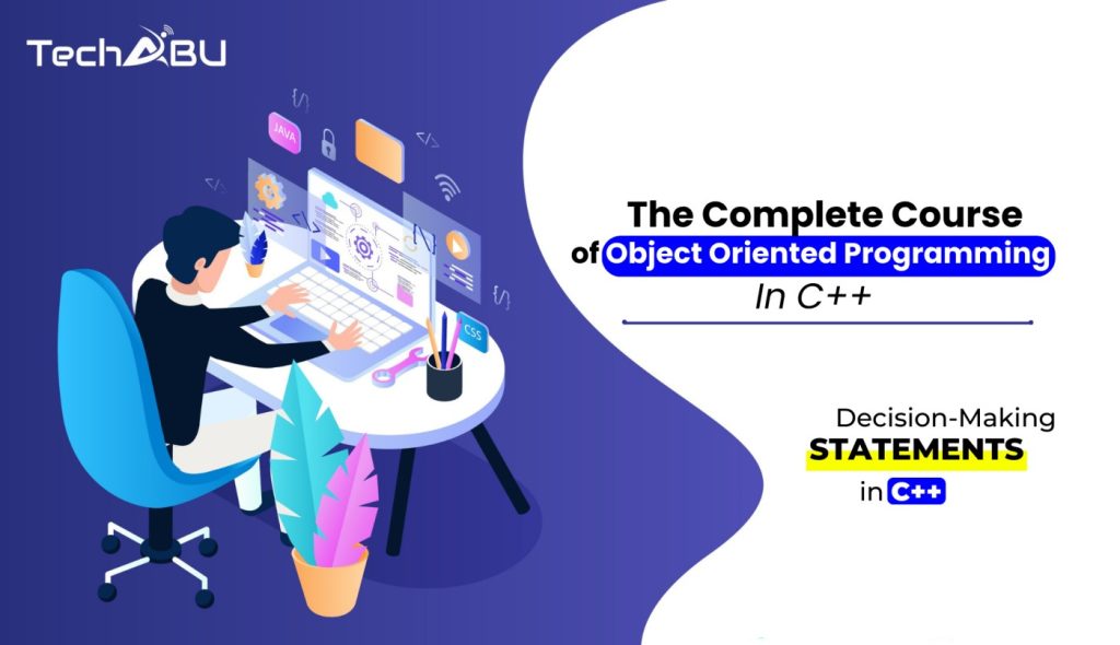 Decision Making Statements in C++ | TechABU