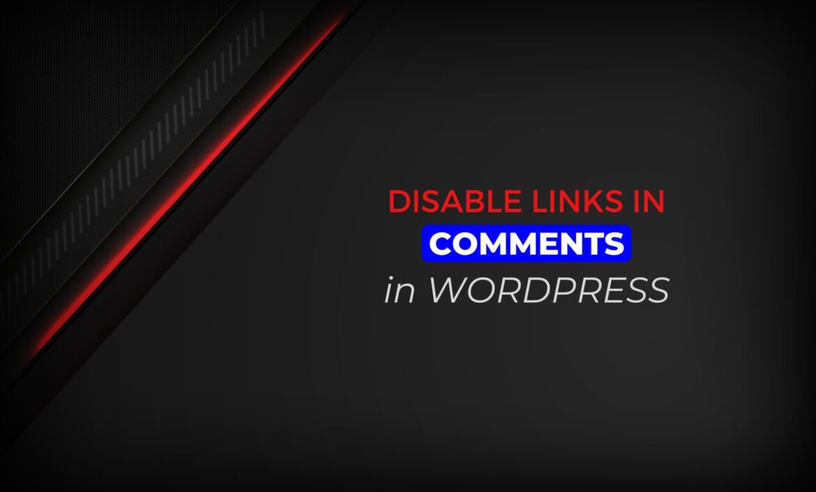 How To Disable Links in Comments in WordPress