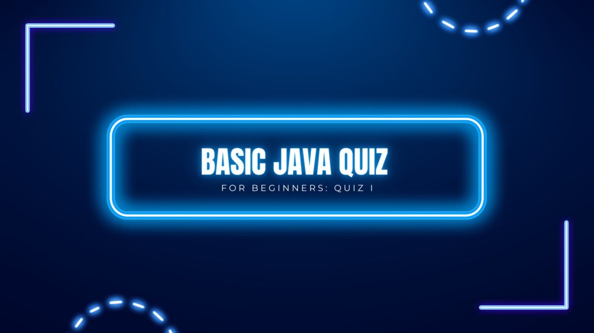 Java Quiz For Beginners, Part I